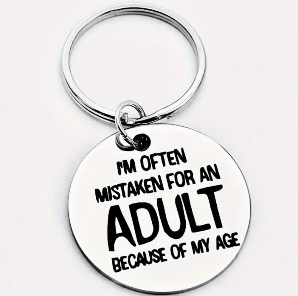 3/$25 I'm Often Mistaken For An Adult Because Of My Age Stainless Steel Keychain